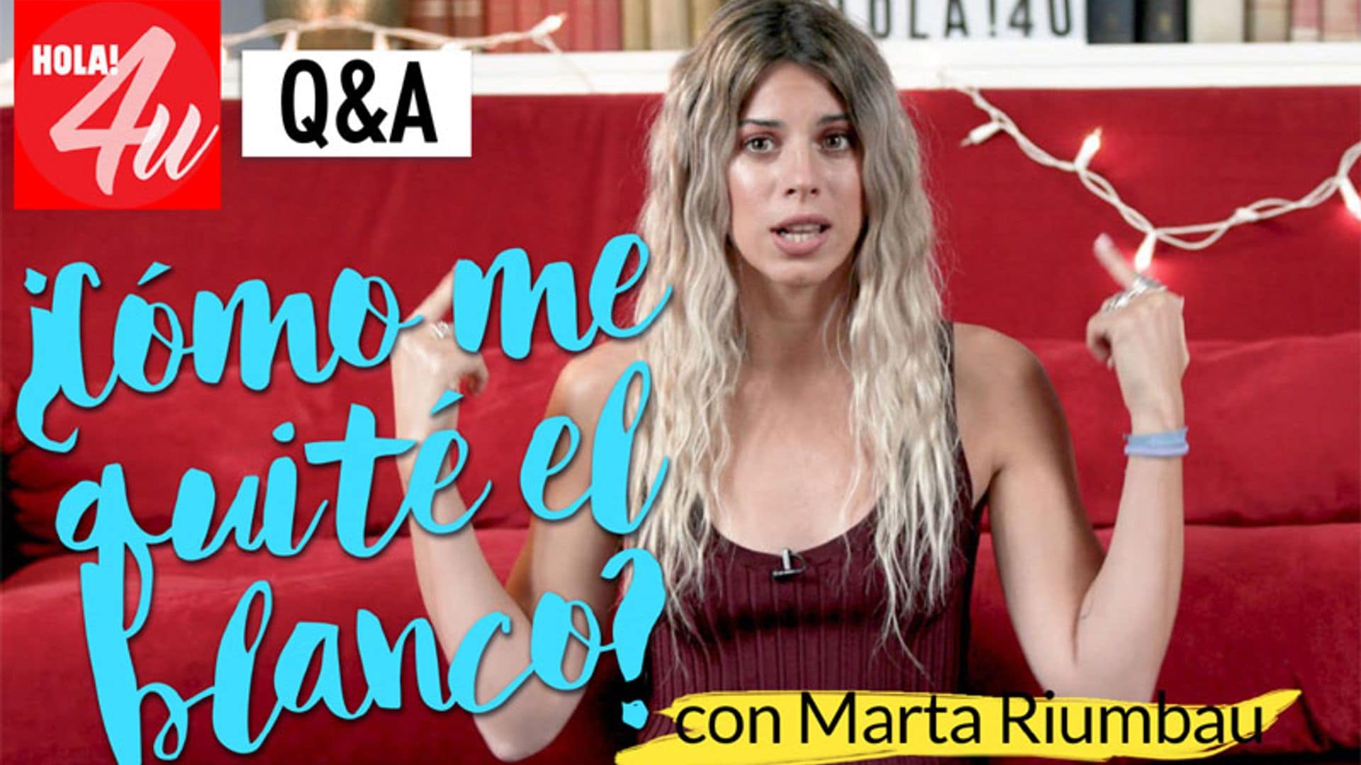 En HOLA!4u, Marta Riumbau nos cuenta todo sobre su pelo