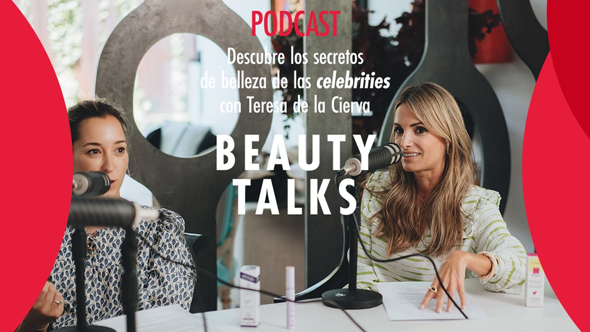 Nuevo episodio de ‘Beauty Talks’, el podcast que une a modelos, empresarias y expertas de belleza