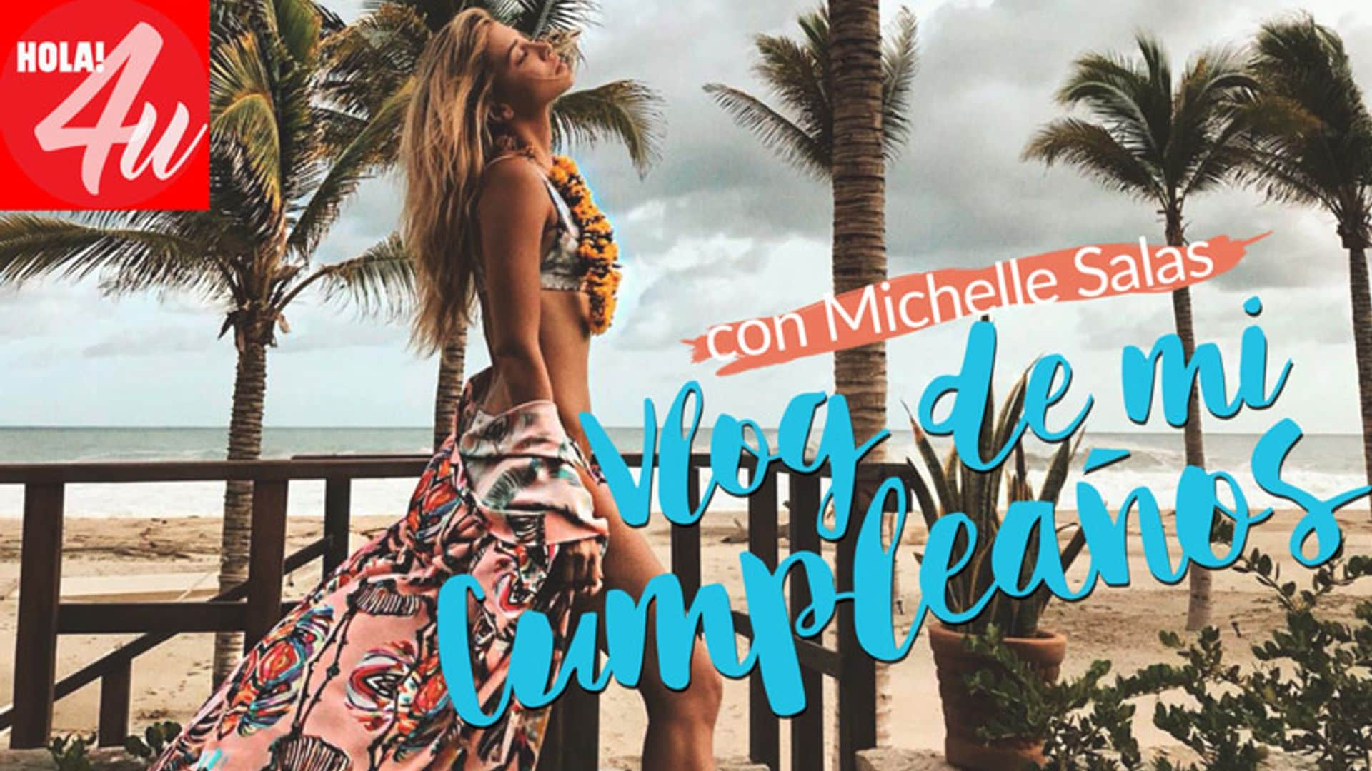 En HOLA!4u, vlog con Michelle Salas: 'Mi cumpleaños'