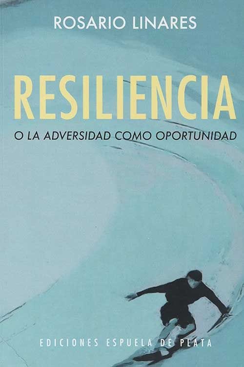 Resiliencia o la adversidad como oportunidad