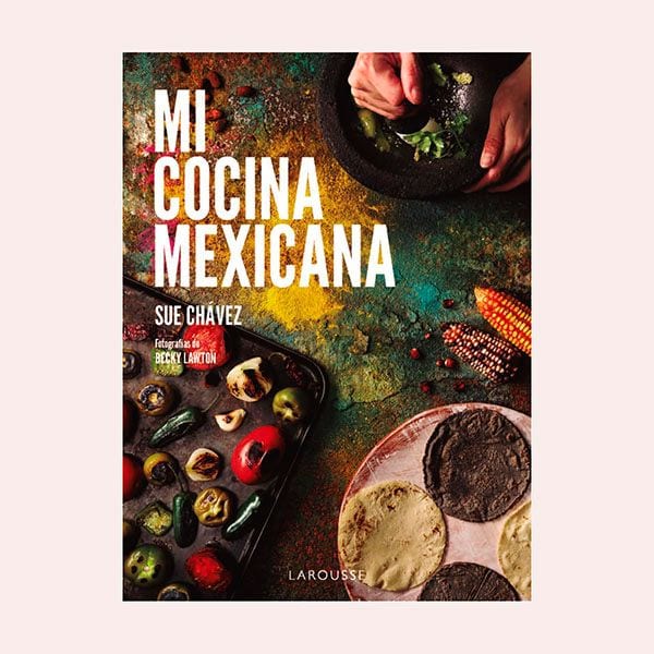 'Mi cocina mexicana', de Sue Chávez Miranda