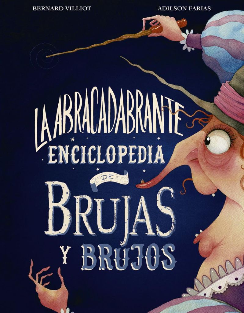 la abracadabrante enciclopedia de brujas y brujos de bernard villiot anaya 