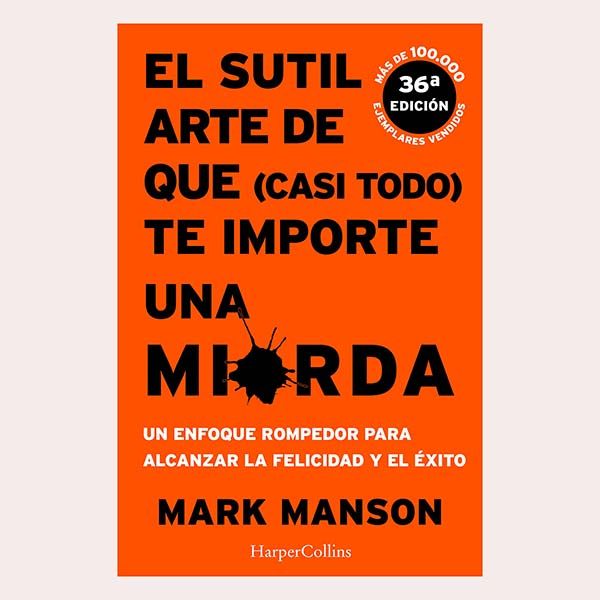 libro el sutil arte de que todo te importe un bledo