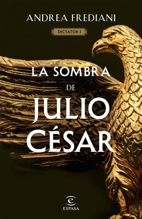 La sombra de Julio César, de Andrea Frediani (Ed. Espasa)