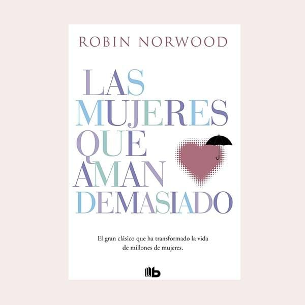 'Las mujeres que aman demasiado', de Robin Norwood