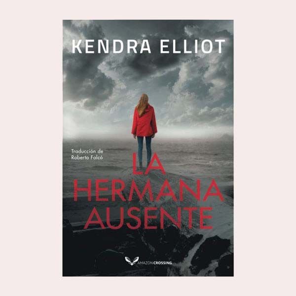 'La hermana ausente', de Kendra Elliot