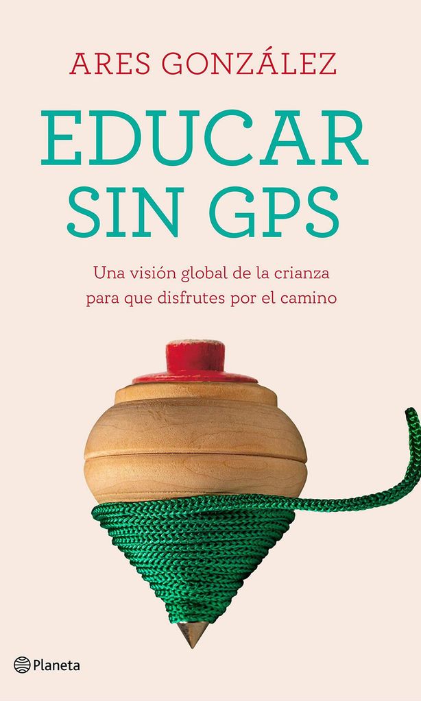 educar sin gps de ares gonzalez planeta 