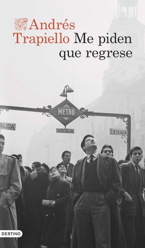 Me piden que regrese, de Andrés Trapiello, editorial Destino