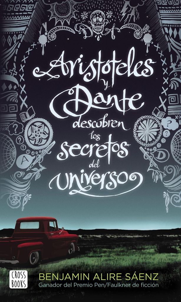 arist teles y dante descubren los secretos del universo de benjamin alire saenz cross books 