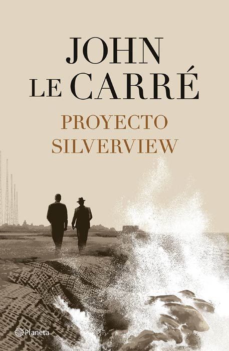 Proyecto Silverview, de John Le Carré (Ed. Planeta)