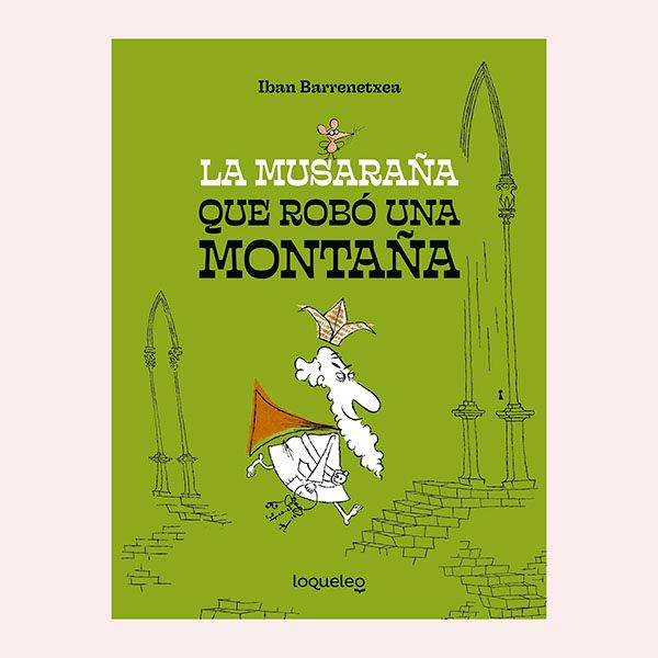 'La musaraña que robó una montaña', de Iban Barrenetxea