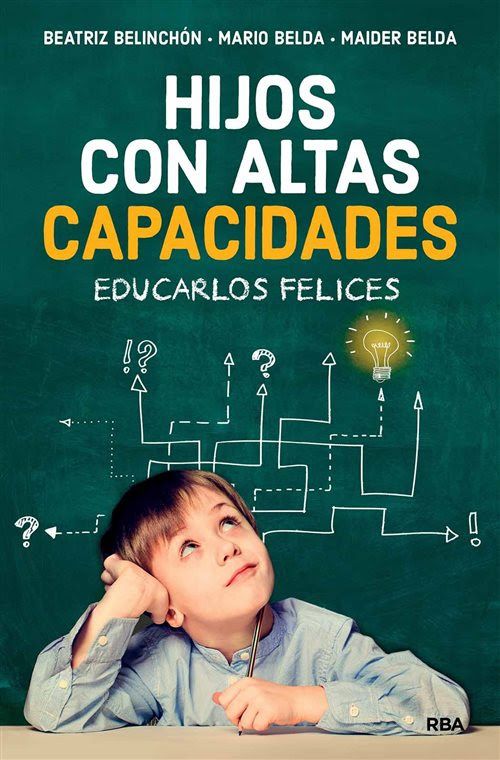 'Hijos con altas capacidades. Educarlos felices', de Beatriz Belinchón, Mario Belda y Maider Belda