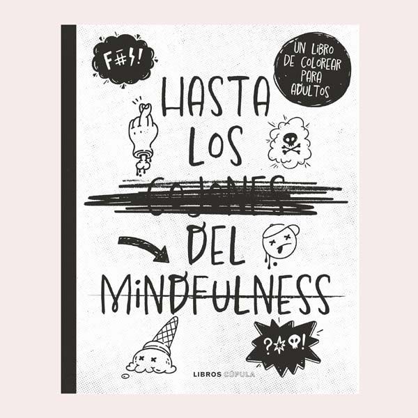 'Hasta los c*jones del mindfulness', (Libros Cúpula)