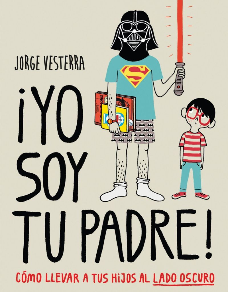 yo soy tu padre c mo llevar a tus hijos al lado oscuro de jorge vesterra minotauro 