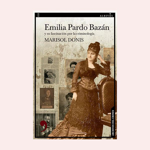 'Emilia Pardo Bazán y su fascinación por la criminología', de Marisol Donis 