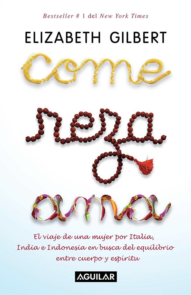 Come, reza, ama (Elizabeth Gilbert)