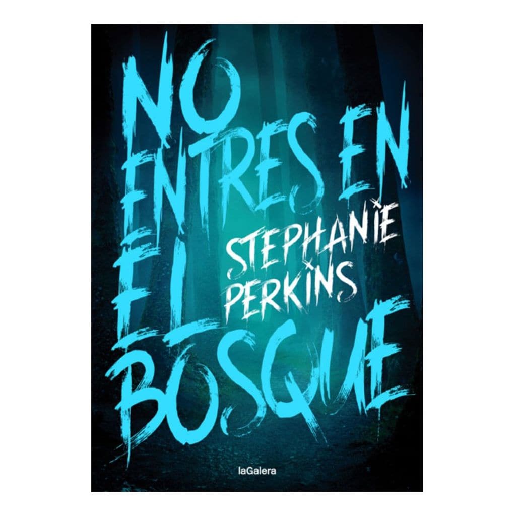 no entres en el bosque de stephanie perkins la galera 