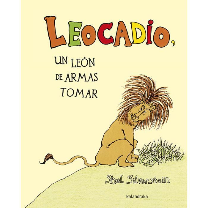 leocadio un le n de armas tomar de shel silverstein kalandraka 