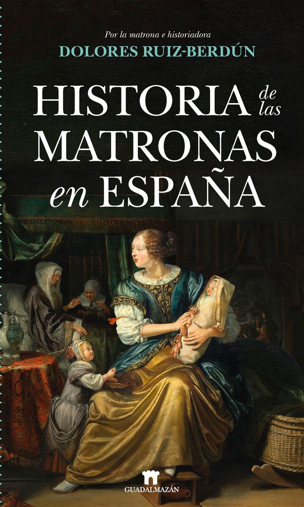 \'Historia de las matronas en España\', de Dolores Ruiz-Berdún (Editorial Guadalmazán)