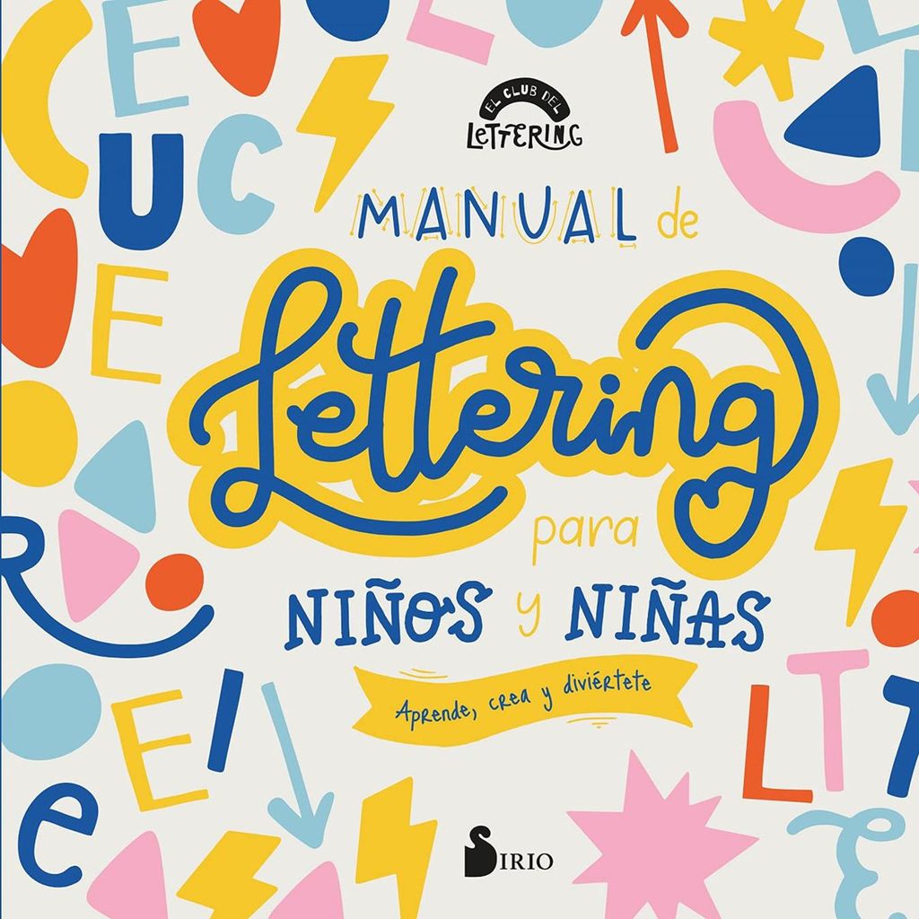 manual de lettering para ni os y ni as aprende crea y divi rtete de el club del lettering editorial sirio 