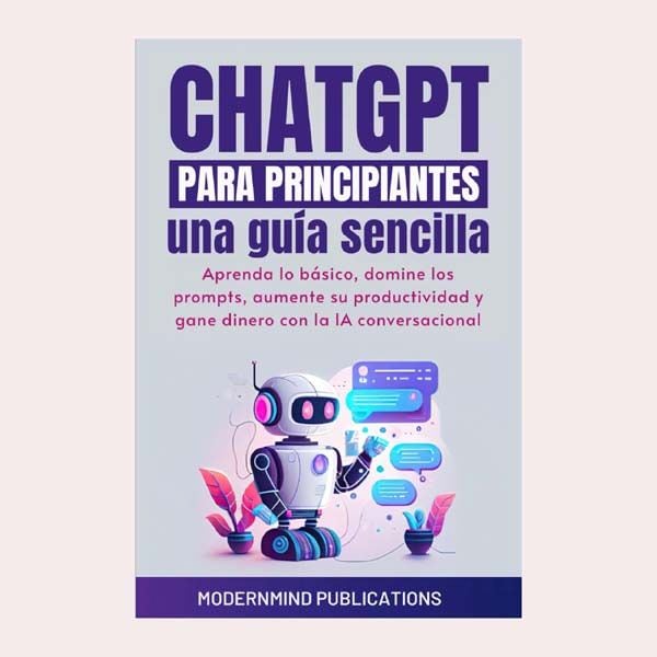 'ChatGPT para principiantes: Una guía sencilla', de ModernMind Publications