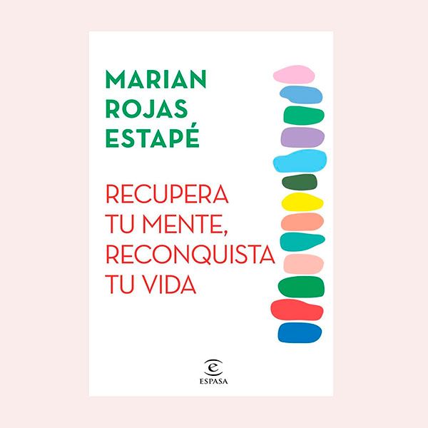 'Recupera tu mente, reconquista tu vida', de Marian Rojas Estapé