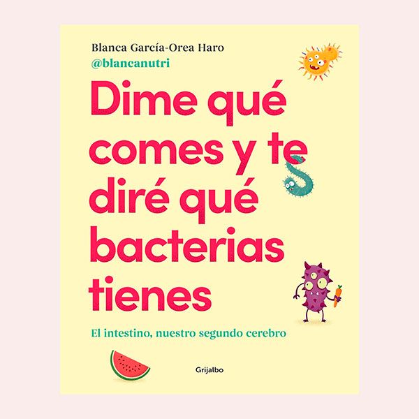 'Dime qué comes y te diré qué bacterias tienes', de Blanca García-Orea Haro (@blancanutri)