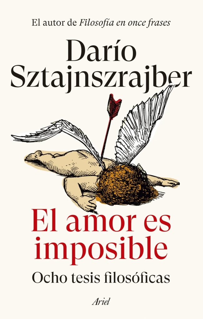 El amor es imposible, de Darío Sztajnszrajber, editorial Ariel