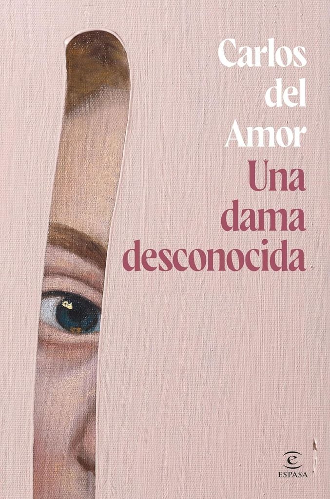 Una dama desconocida de Carlos del Amor editoria Espasa