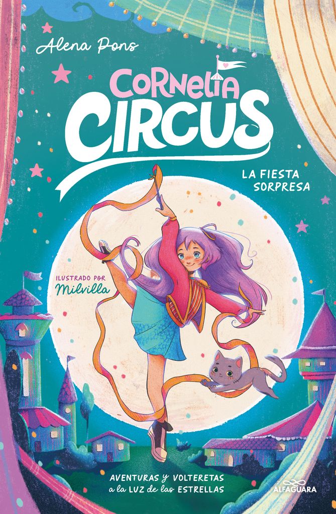 ‘Cornelia Circus 2 - La fiesta sorpresa. Aventuras y volteretas a la luz de las estrellas’, de Alena Pons (Alfaguara Juvenil)