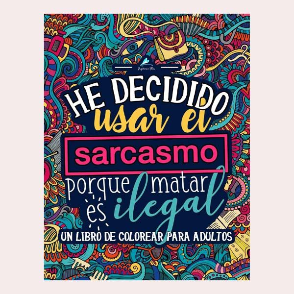 libro colorear he decidido usar el sarcasmo porque matar es ilegal