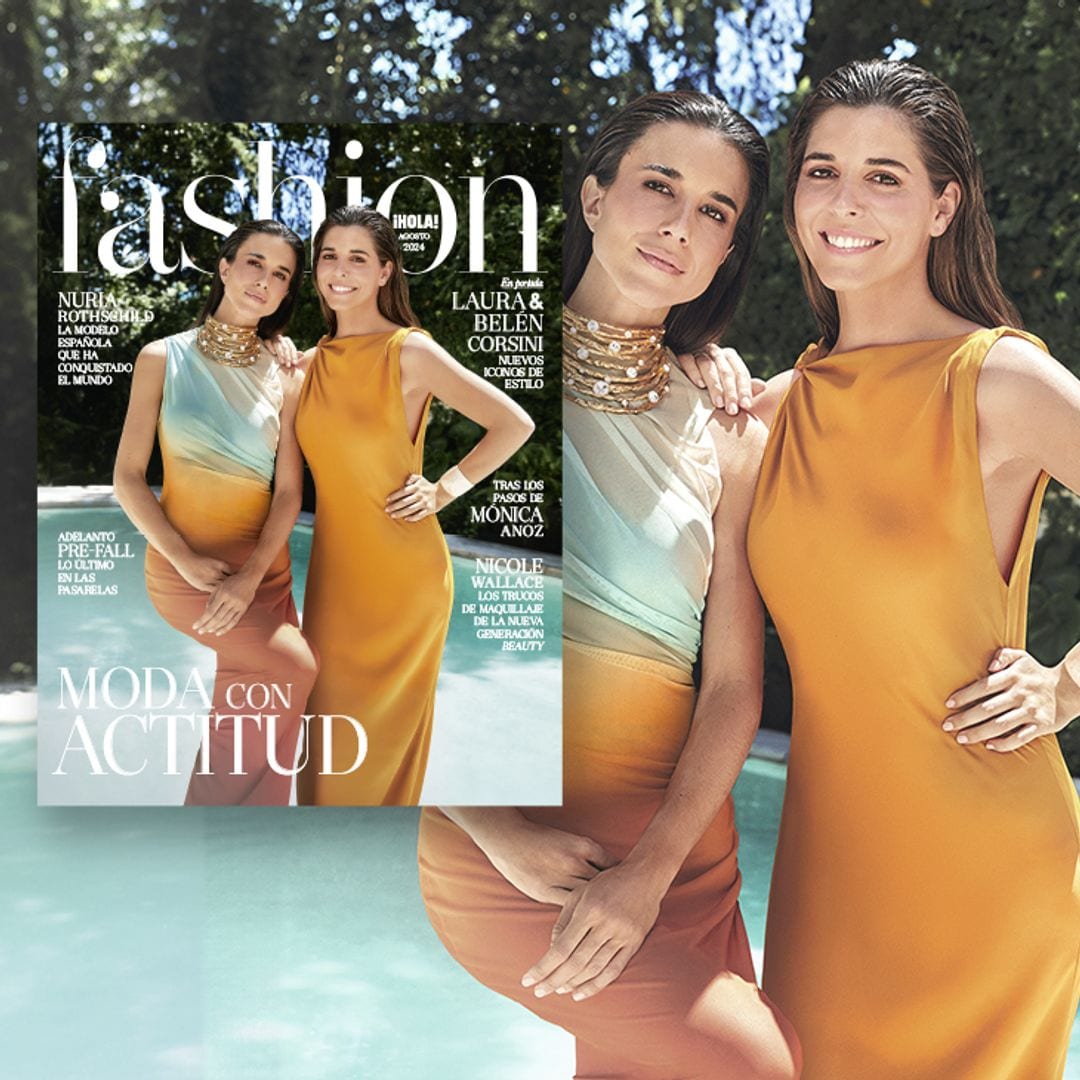 En FASHION agosto: Laura y Belén Corsini, nuevos iconos de estilo