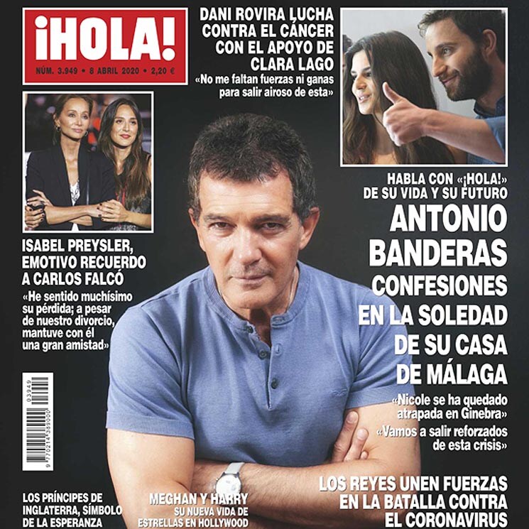 En ¡HOLA!, Antonio Banderas, confesiones en la soledad de su casa de Málaga 