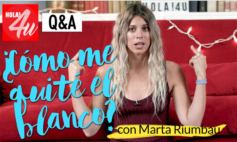 En HOLA!4u, Marta Riumbau nos cuenta todo sobre su pelo