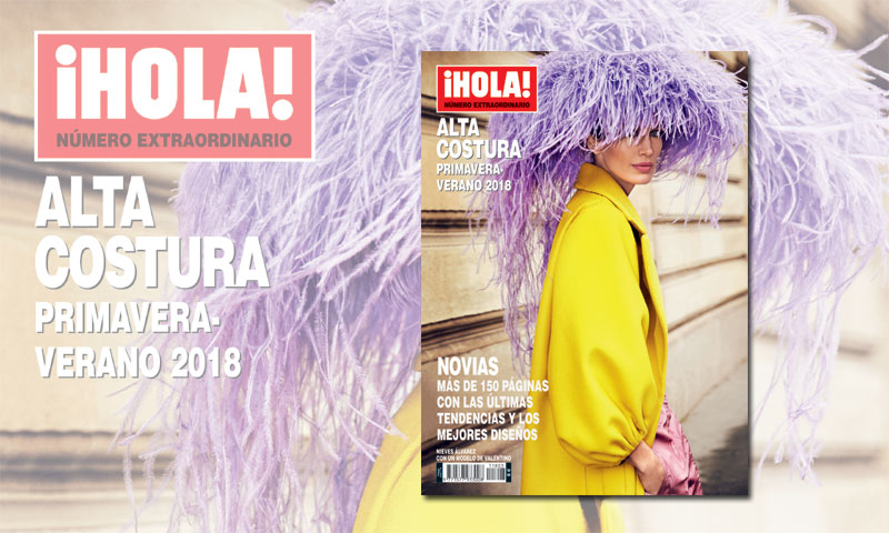 Ya a la venta, especial ¡HOLA! Alta Costura primavera-verano 2018