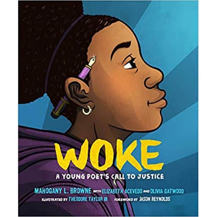 Woke: A Young Poet's Call to Justice by Mahogany L. Browne, Elizabeth Acevedo, Olivia Gatwood, Theodore Taylor III, Jason Reynolds