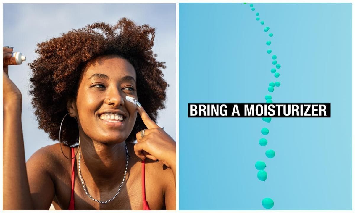 Moisturize: Don't forget to bring this